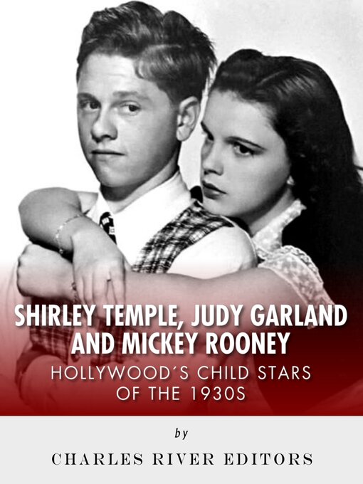 Title details for Shirley Temple, Judy Garland, and Mickey Rooney by Charles River Editors - Available